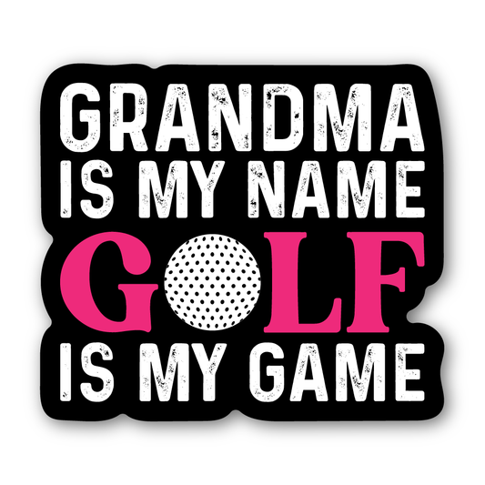 Grandma Is My Name. Golf Is My Game Sticker