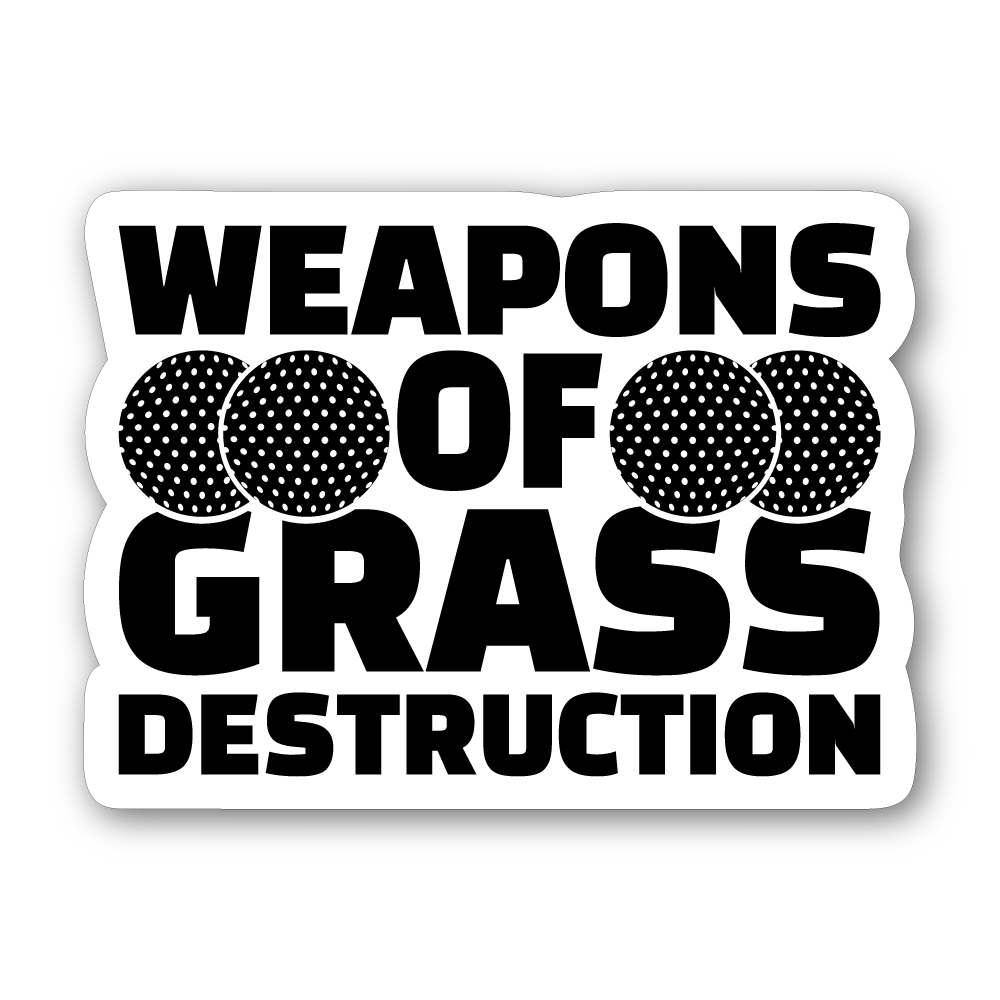 Weapons Of Grass Destruction Sticker